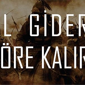 6. İl Gider, Töre Kalır - Atam Oğuz Kağan Sözleri