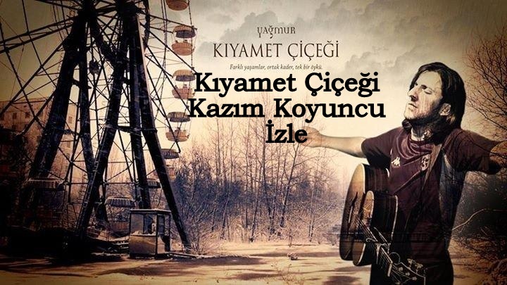 kiyamet_cicegi_filmi_yagmur_kiyamet_cicegi_izle.jpg