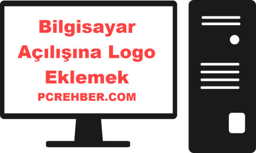 bilgisayar-acilis-logosu-eklemek.jpg