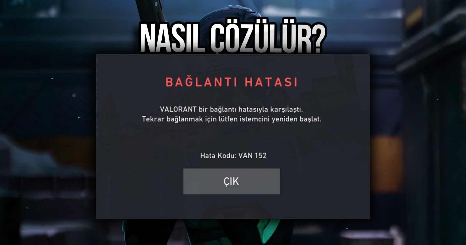 valorant-van-152-hatasi-nedir-cozumu-KAPAK.jpg