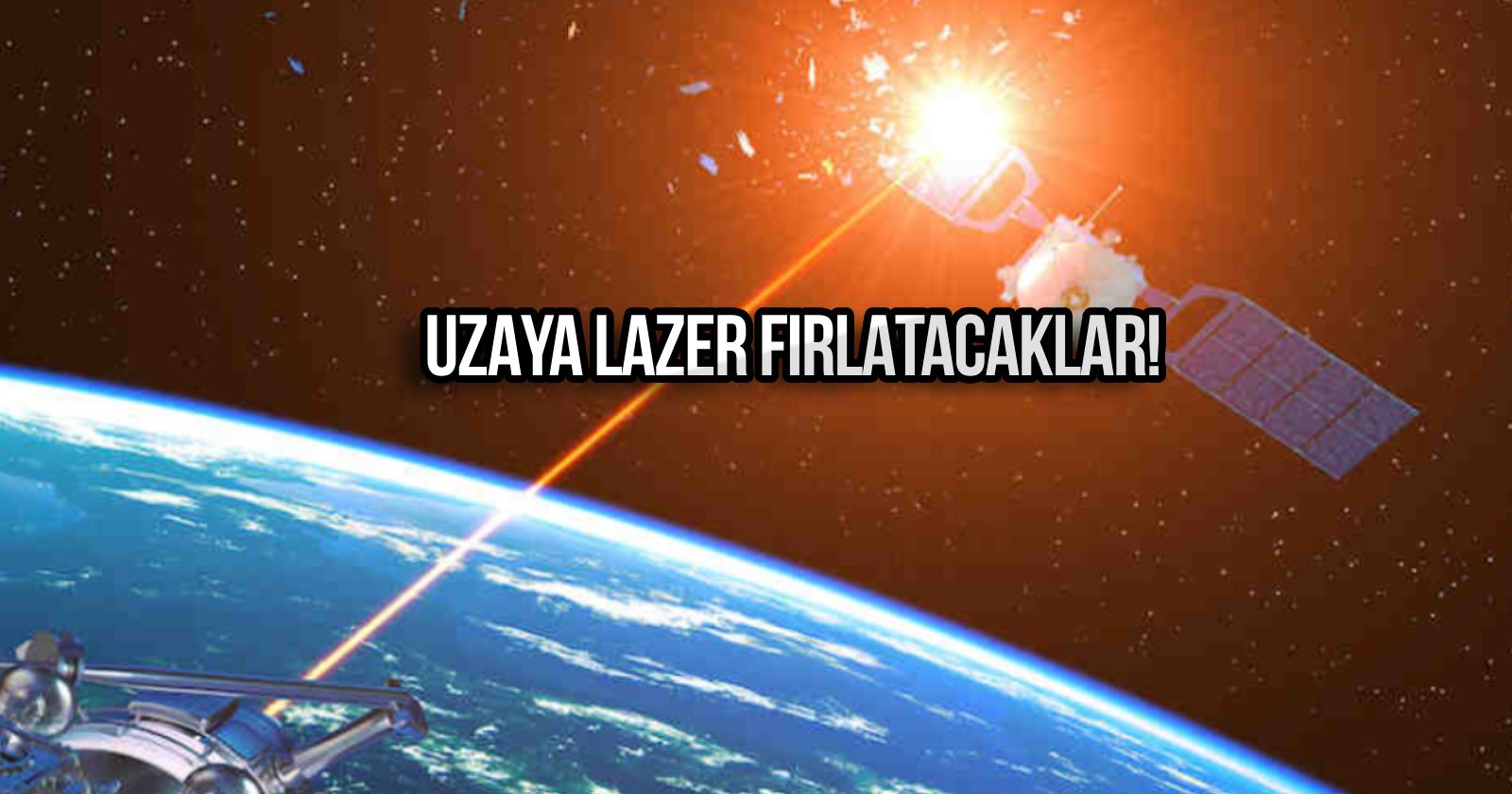 uzaya lazer fırlatma, dünyadan uzaya lazer, uzay çöpü, lazerle uzay çöpü vurma