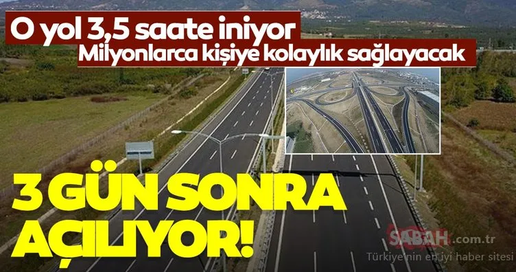 İstanbul-İzmir Otoyolu 3 gün sonra açılıyor!